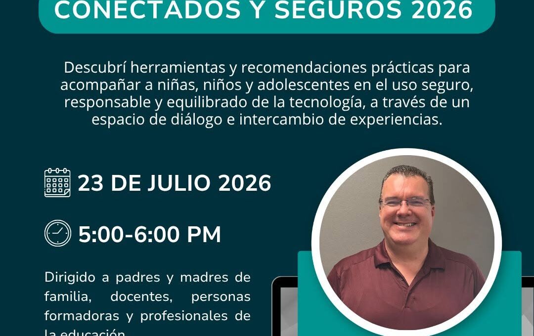 Conectados y Seguros 2026. ¿Tus hijos están realmente seguros en Internet?